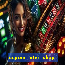 cupom inter shop casas bahia